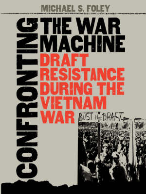 Confronting the War Machine - Michael S. Foley