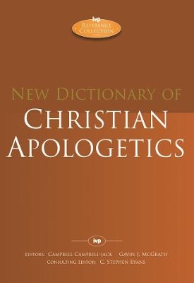 New Dictionary of Christian Apologetics - Campbell Campbell-Jack Evans, Gavin J McGrath and C Stephen; Campbell Campbell-Jack