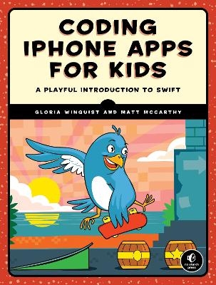 Coding iPhone Apps for Kids - Gloria Winquist, Matt McCarthy