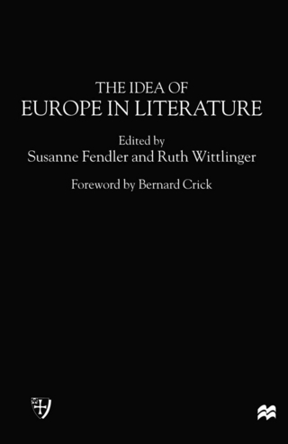The Idea of Europe in Literature - Susanne Fendler; Ruth Wittlinger