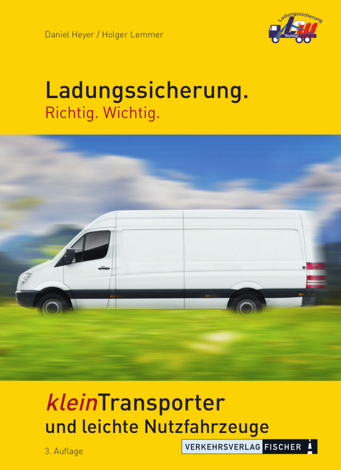 Ladungssicherung kleinTransporter und leichte Nutzfahrzeuge - Daniel Heyer, Holger Lemmer