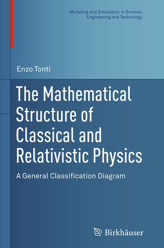 The Mathematical Structure of Classical and Relativistic Physics - Enzo Tonti