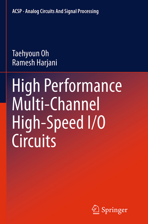 High Performance Multi-Channel High-Speed I/O Circuits - Taehyoun Oh, Ramesh Harjani