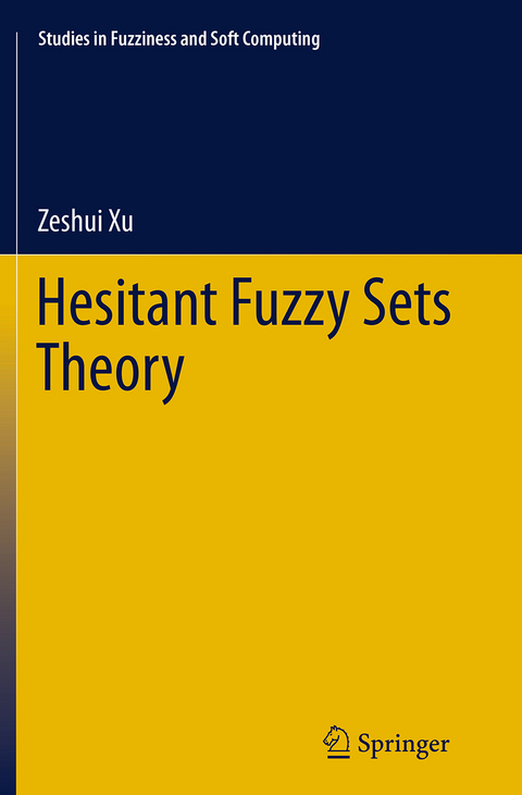 Hesitant Fuzzy Sets Theory - Zeshui Xu