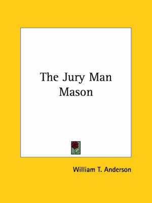 The Jury Man Mason - William T Anderson