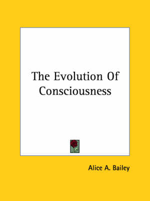 The Evolution of Consciousness - Alice A Bailey