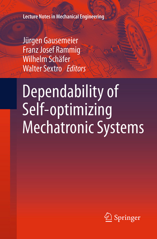 Dependability of Self-Optimizing Mechatronic Systems - Jürgen Gausemeier; Franz Josef Rammig; Wilhelm Schäfer; Walter Sextro