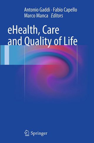 eHealth, Care and Quality of Life - Antonio Gaddi; Fabio Capello; Marco Manca