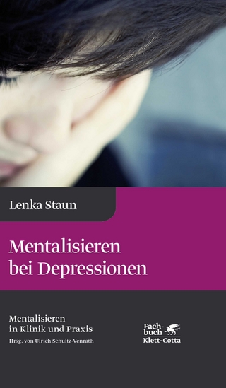 Mentalisieren bei Depressionen - Lenka Staun; Ulrich Schultz-Venrath