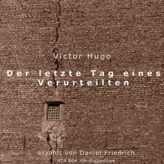 Der letzte Tag eines Verurteilten - Victor Hugo; Jan Koester; Ernie Wilhelmi; Daniel Friedrich
