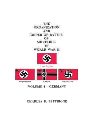 The Organization and Order of Battle of Militaries in World War II - Charles D. Pettibone