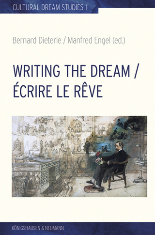 Writing the Dream. Écrire le rêve - Bernard Dieterle; Manfred Engel