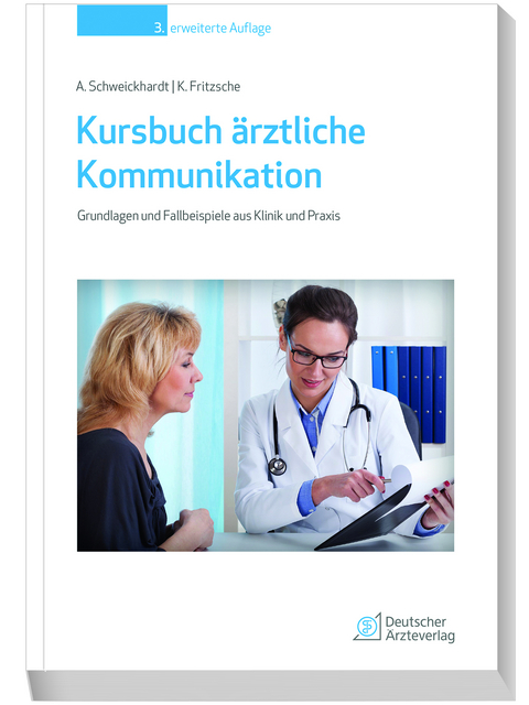 Kursbuch ärztliche Kommunikation - Axel Schweickhardt, Kurt Fritzsche