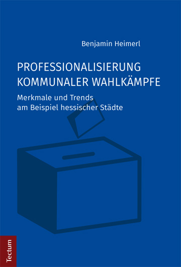 Professionalisierung kommunaler Wahlkämpfe - Benjamin Heimerl