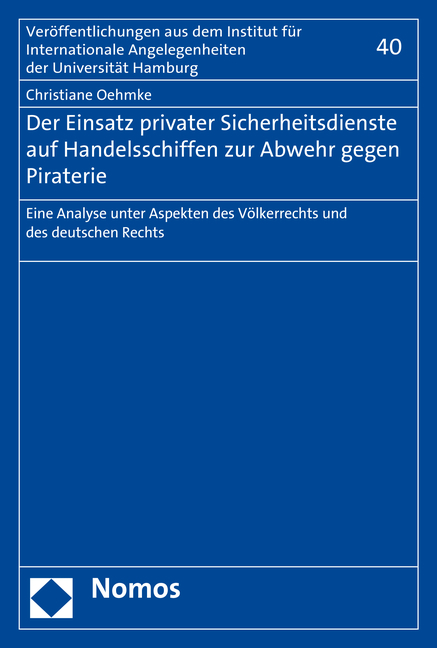 Der Einsatz privater Sicherheitsdienste auf Handelsschiffen zur Abwehr gegen Piraterie - Christiane Oehmke