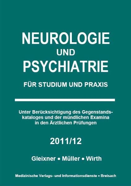 Neurologie und Psychiatrie 2011/2012 - Christiane Gleixner, Markus Müller, Steffen B Wirth