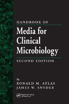Handbook of Media for Clinical Microbiology - James W. Snyder; Ronald M. Atlas