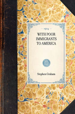 With Poor Immigrants to America - Stephen Graham
