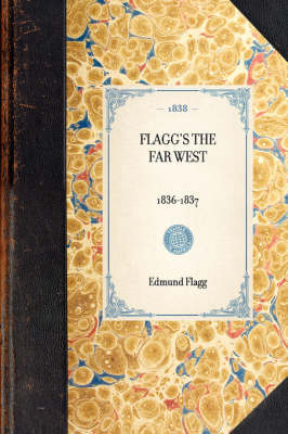 Flagg's the Far West - Edmund Flagg