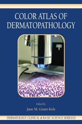 Color Atlas of Dermatopathology - Jane M. Grant-Kels