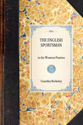 English Sportsman - Grantley Berkeley