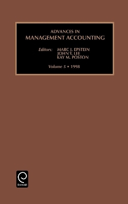Advances in Management Accounting - Marc J. Epstein; John Y. Lee; Kay M. Poston