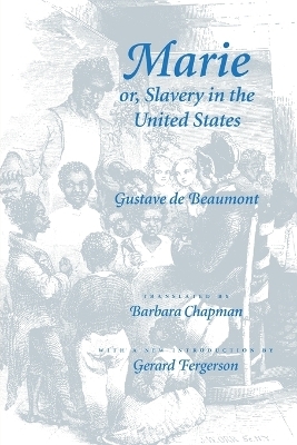 Marie or, Slavery in the United States - Gustave de Beaumont