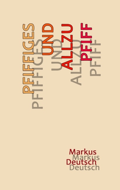 Pfiffiges und allzu Pfiff - Markus Deutsch