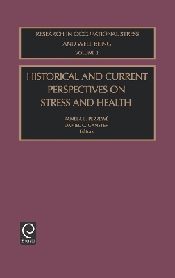 Historical and Current Perspectives on Stress and Health - Pamela L. Perrewé; Daniel C. Ganster