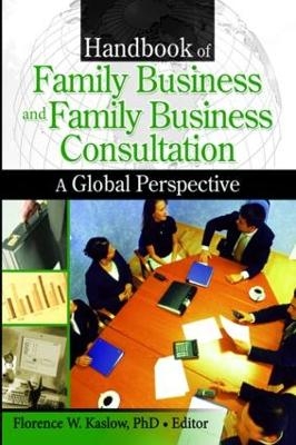 Handbook of Family Business and Family Business Consultation - Florence Kaslow