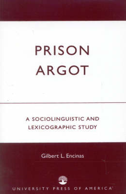 Prison Argot - Gilbert L. Encinas