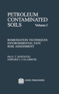 Petroleum Contaminated Soils, Volume I - Paul T. Kostecki