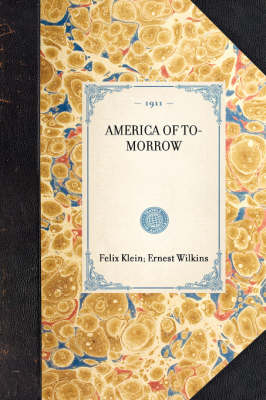 America of To-Morrow - Felix Klein; Ernest Wilkins