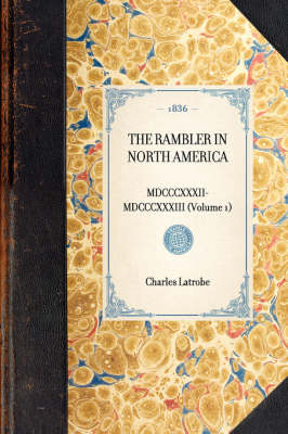 Rambler in North America (Vol 1) - Charles Latrobe