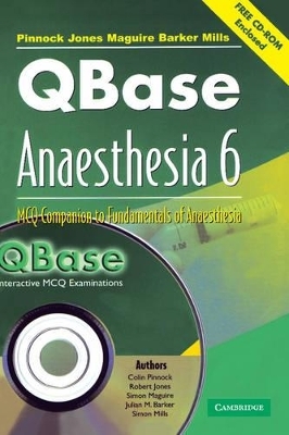 QBase Anaesthesia with CD-ROM: Volume 6, MCQ Companion to Fundamentals of Anaesthesia - Colin Pinnock, Robert Jones, Simon Maguire, Julian M. Barker, Simon Mills