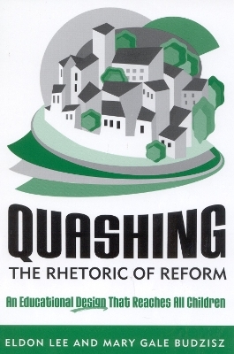 Quashing the Rhetoric of Reform - Eldon Lee; Mary Gale Budzisz