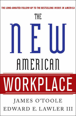 The New American Workplace - Vice-President James O'Toole; Edward E Lawler