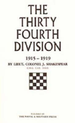 Thirty-fourth Division, 1915-1919 - Lt. Col. J. Shakespeare