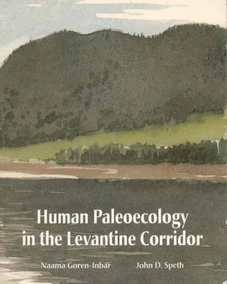 Human Paleoecology in the Levantine Corridor - Speth John D. Speth; Goren-Inbar Naama Goren-Inbar