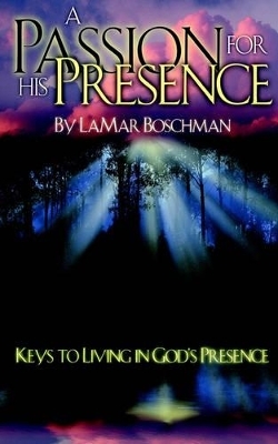 A Passion for His Presence - LaMar Boschman