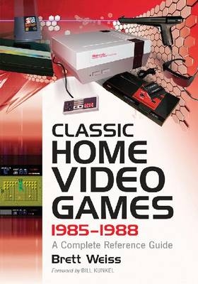 Classic Home Video Games, 1985-1988 - Weiss Brett Weiss