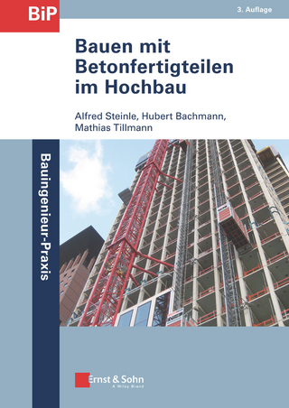 Bauen mit Betonfertigteilen im Hochbau - Alfred Steinle; Hubert Bachmann; Mathias Tillmann