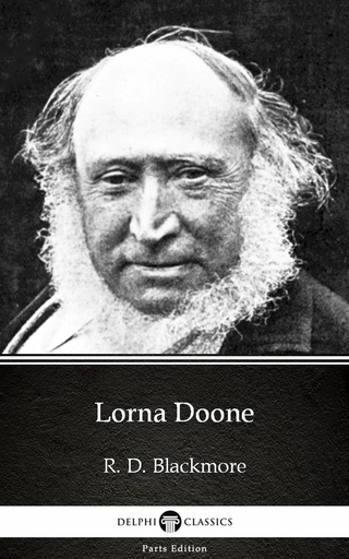 Lorna Doone by R. D. Blackmore - Delphi Classics (Illustrated) - R. D. Blackmore; R. D. Blackmore