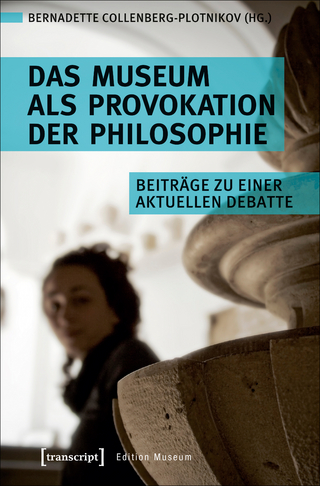 Das Museum als Provokation der Philosophie - Bernadette Collenberg-Plotnikov
