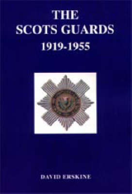 Scots Guards, 1919-1955 - David Erskine