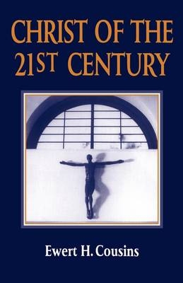 Christ of the 21st Century - Ewert Cousins