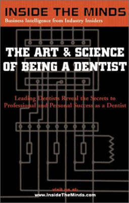 The Art and Science of Being a Dentist -  Aspatore Books