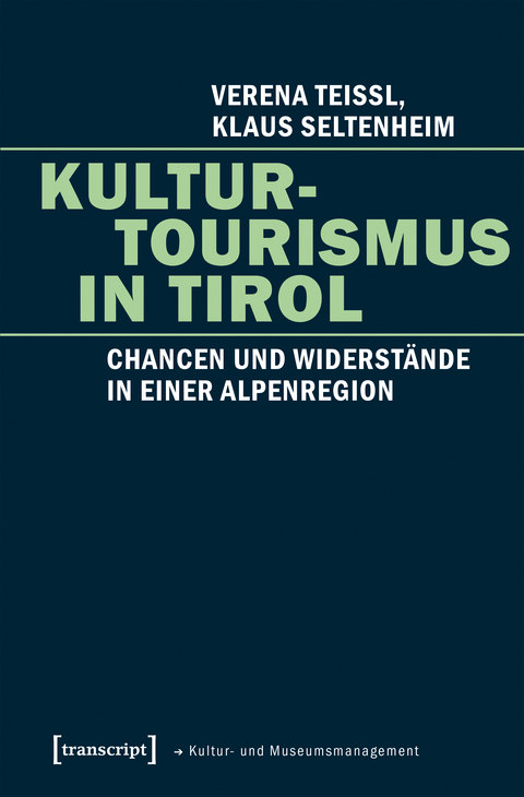 Kulturtourismus in Tirol - Verena Teissl, Klaus Seltenheim