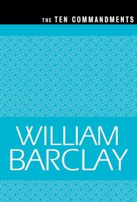 The Ten Commandments - William Barclay