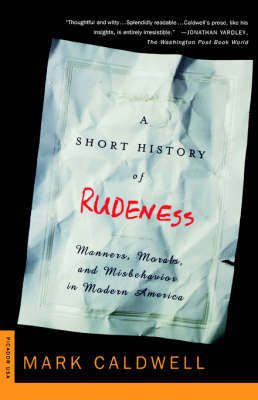 A Short History of Rudeness - Mark Caldwell